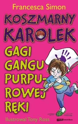 Koszmarny Karolek. Gagi Gangu Purpurowej Ręki. Autor: Simon Francesca. SmakLiter.pl Okładka książki Koszmarny Karolek. Gagi Gangu Purpurowej Ręki