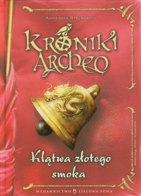 Kroniki Archeo. Klątwa Złotego Smoka. Autor: Stelmaszyk Agnieszka. SmakLiter.pl Okładka książki Kroniki Archeo. Klątwa Złotego Smoka