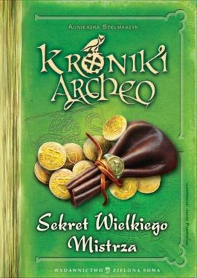 Kroniki Archeo. Sekret Wielkiego Mistrza. Autor: Stelmaszyk Agnieszka. SmakLiter.pl Okładka książki Kroniki Archeo. Sekret Wielkiego Mistrza