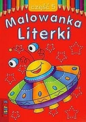 Malowanka - Literki cz. 5  LITERKA. Autor:   Praca zbiorowa. SmakLiter.pl Okładka książki Malowanka - Literki cz. 5  LITERKA