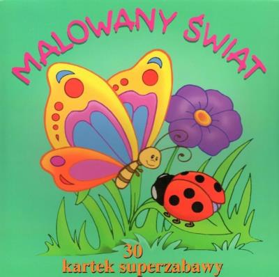 Malowany świat. 30 kartek superzabawy. Autor: Mariola Budek. SmakLiter.pl Okładka książki Malowany świat. 30 kartek superzabawy