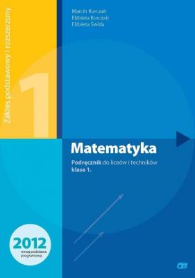 Matematyka LO 1 podr ZPR NPP w.2012 OE. Autor: Kurczab Marcin, Kurczab Elżbieta, Świda Elżbieta. SmakLiter.pl Okładka książki Matematyka LO 1 podr ZPR NPP w.2012 OE