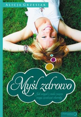Okładka książki Myśl zdrowo. Jak umysł i ciało razem...