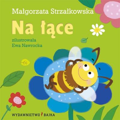 Na łące! BAJKA. Autor: Małgorzata Strzałkowska. SmakLiter.pl Okładka książki Na łące! BAJKA