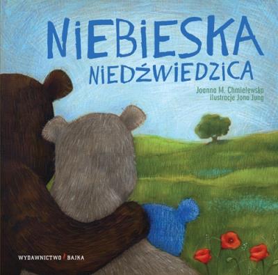 Niebieska niedźwiedzica BAJKA. Autor: Joanna Chmielewska. SmakLiter.pl Okładka książki Niebieska niedźwiedzica BAJKA