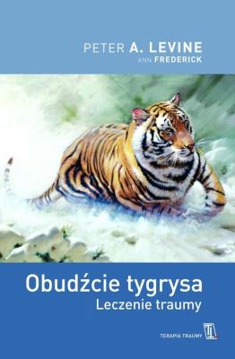 Obudźcie tygrysa. Leczenie traumy. Autor: Peter A. Levine. SmakLiter.pl Okładka książki Obudźcie tygrysa. Leczenie traumy