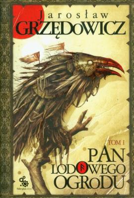 Pan Lodowego Ogrodu T.1 w.2. Autor: Jarosław Grzędowicz. SmakLiter.pl Okładka książki Pan Lodowego Ogrodu T.1 w.2