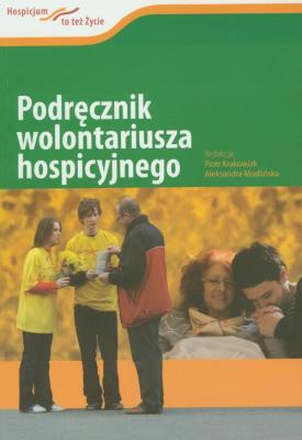 Podręcznik wolontariusza hospicyjnego. Autor: Krakowiak Piotr. SmakLiter.pl Okładka książki Podręcznik wolontariusza hospicyjnego