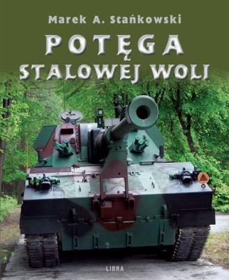 Potęga Stalowej Woli. Autor: Stańkowski Marek A.. SmakLiter.pl Okładka książki Potęga Stalowej Woli
