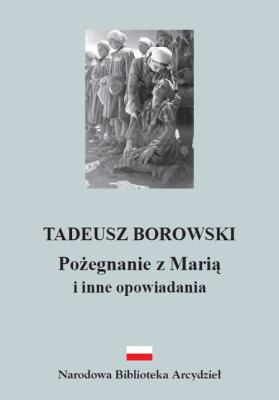 Pożegnanie z Marią i inne opowiadania. Autor: Borowski Tadeusz. SmakLiter.pl Okładka książki Pożegnanie z Marią i inne opowiadania