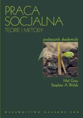Praca socjalna. Autor: Gray Mel, Webb Stephen A.. SmakLiter.pl Okładka książki Praca socjalna