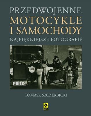 Przedwojenne samochody...Najpiękniejsze fotografie. Autor: Szczerbicki Tomasz. SmakLiter.pl Okładka książki Przedwojenne samochody...Najpiękniejsze fotografie