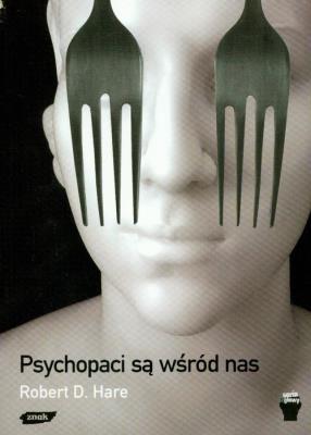 Psychopaci są wśród nas. Autor: Robert D. Hare. SmakLiter.pl Okładka książki Psychopaci są wśród nas