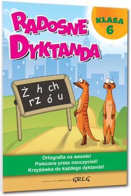 Radosne dyktanda - klasa 6 GREG. Autor: Zawadzka Joanna. SmakLiter.pl Okładka książki Radosne dyktanda - klasa 6 GREG
