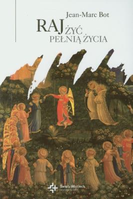 Raj. Żyć pełnią życia.. Autor: Bot Jean-Marc. SmakLiter.pl Okładka książki Raj. Żyć pełnią życia.