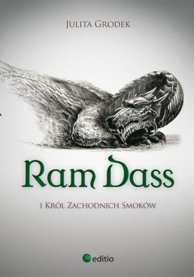 Ram Dass i Król Zachodnich Smoków. Autor: Julita Grodek. SmakLiter.pl Okładka książki Ram Dass i Król Zachodnich Smoków
