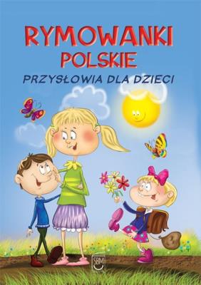 Rymowanki polskie. Przysłowia dla dzieci. Autor: Dorota Strzemińska-Więckowiak. SmakLiter.pl Okładka książki Rymowanki polskie. Przysłowia dla dzieci