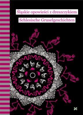 Śląskie opowieści z dreszczykiem Schlesische.... Autor: Joanna Rostropowicz. SmakLiter.pl Okładka książki Śląskie opowieści z dreszczykiem Schlesische...