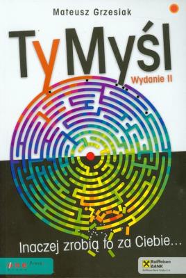 Okładka książki Ty myśl. Inaczej zrobią to za Ciebie