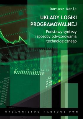 Układy logiki programowalnej. Autor: Kania Dariusz. SmakLiter.pl Okładka książki Układy logiki programowalnej
