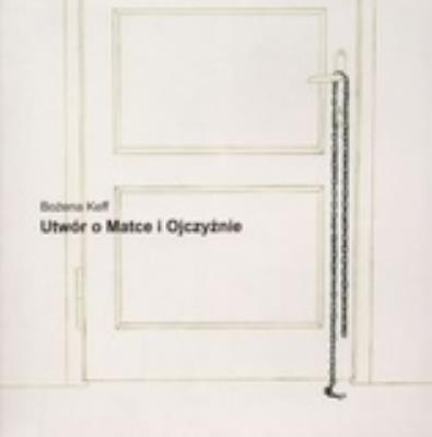 Utwór o Matce i Ojczyźnie. Autor: Bożena Keff. SmakLiter.pl Okładka książki Utwór o Matce i Ojczyźnie