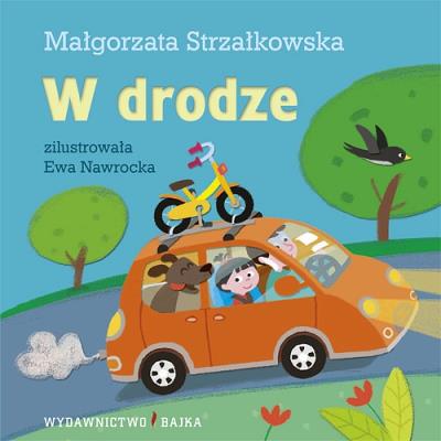 W drodze BAJKA. Autor: Małgorzata Strzałkowska. SmakLiter.pl Okładka książki W drodze BAJKA
