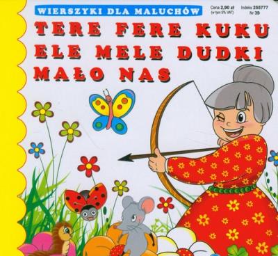 Wierszyki Tere fere kuku Ele mele dudki. Autor: Opracowanie zbiorowe. SmakLiter.pl Okładka książki Wierszyki Tere fere kuku Ele mele dudki
