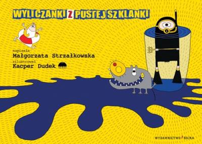Wyliczanki z pustej szklanki BAJKA. Autor: Małgorzata Strzałkowska. SmakLiter.pl Okładka książki Wyliczanki z pustej szklanki BAJKA