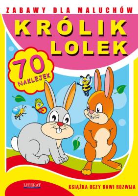 Zabawy dla maluchów - Królik Lolek Literat. Autor: Paruszewska Joanna, Pruchnicki Krystian, Pruchnicka Emilia. SmakLiter.pl Okładka książki Zabawy dla maluchów - Królik Lolek Literat