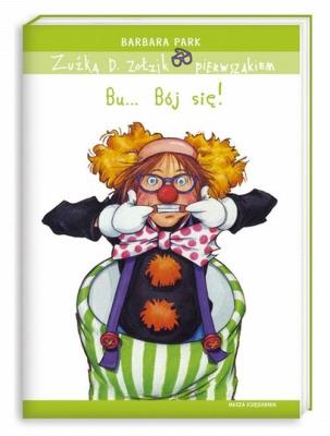 Zuźka D. Zołzik pierwszakiem. Bu... Bój się!. Autor: Park Barbara. SmakLiter.pl Okładka książki Zuźka D. Zołzik pierwszakiem. Bu... Bój się!