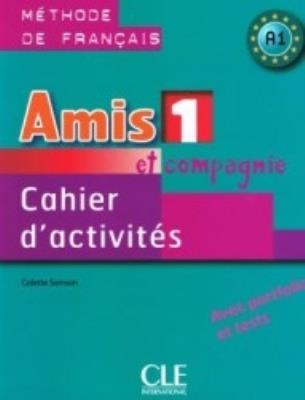 Amis et compagnie 1 Cahier d'activites CLE. Autor: Colette Samson. SmakLiter.pl Okładka książki Amis et compagnie 1 Cahier d'activites CLE