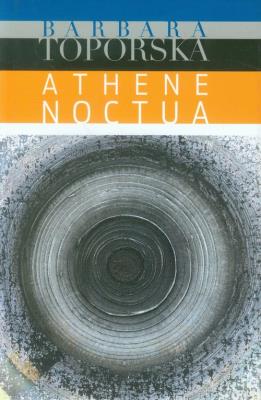 Athena noctua. Autor: Barbara Toporska. SmakLiter.pl Okładka książki Athena noctua