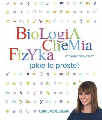 Okładka książki Biologia, chemia, fizyka. Jakie to proste!