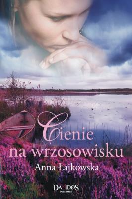 Cienie na wrzosowisku. Autor: Łajkowska Anna. SmakLiter.pl Okładka książki Cienie na wrzosowisku