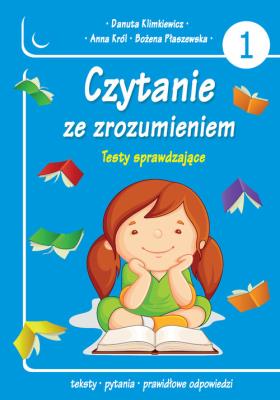Czytanie ze zrozumieniem. Testy sprawdzające cz.1. Autor: Danuta Klimkiewicz, Płaszewska Bożena. SmakLiter.pl Okładka książki Czytanie ze zrozumieniem. Testy sprawdzające cz.1