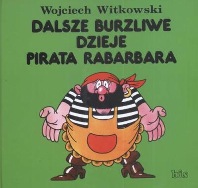 Dalsze burzliwe dzieje pirata Rabarbara. Autor: Witkowski Wojciech. SmakLiter.pl Okładka książki Dalsze burzliwe dzieje pirata Rabarbara