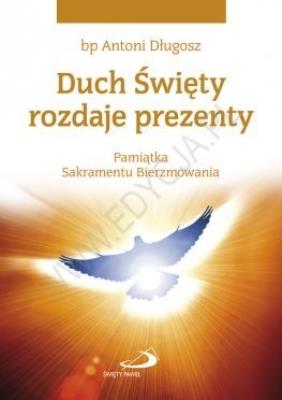 Duch Święty rozdaje prezenty. Pamiątka...gołębica. Autor: Długosz Antoni bp. SmakLiter.pl Okładka książki Duch Święty rozdaje prezenty. Pamiątka...gołębica