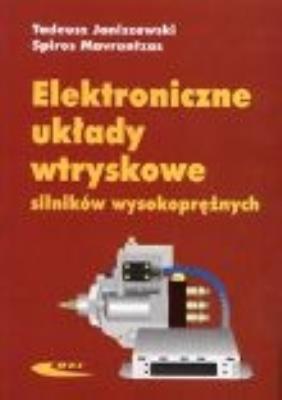 Elektroniczne układy wtryskowe silników wysokopr.. Autor: Tadeusz Janiszewski, Spiros Mavrantzas. SmakLiter.pl Okładka książki Elektroniczne układy wtryskowe silników wysokopr.