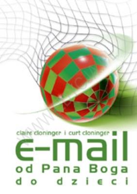 E-mail od Pana Boga do dzieci. Autor: Claire Cloninger i Andy Cloninge. SmakLiter.pl Okładka książki E-mail od Pana Boga do dzieci