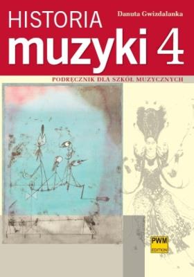 Historia muzyki 4 Podręcznik dla szkół muzycznych. Autor: Danuta Gwizdalanka. SmakLiter.pl Okładka książki Historia muzyki 4 Podręcznik dla szkół muzycznych