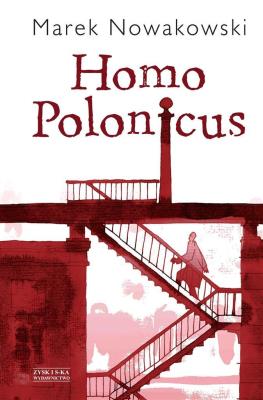 Homo Polonicus. Autor: Nowakowski Marek. SmakLiter.pl Okładka książki Homo Polonicus