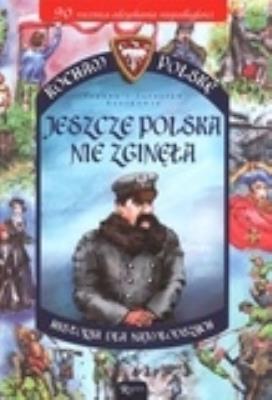 Jeszcze Polska nie zginęła. Autor: Szarek Joanna, Szarek Jarosław. SmakLiter.pl Okładka książki Jeszcze Polska nie zginęła
