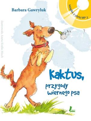 Kaktus. Przygody wiernego psa + CD. Autor: Barbara Gawryluk. SmakLiter.pl Okładka książki Kaktus. Przygody wiernego psa + CD