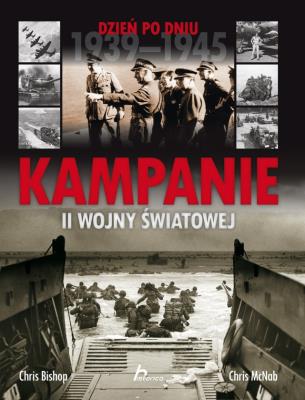 Kampanie II wojny światowej.Historica.. Autor: Bishop Chris, Chris McNabb. SmakLiter.pl Okładka książki Kampanie II wojny światowej.Historica.