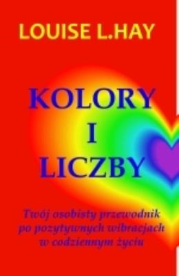 Kolor i liczby. Autor: Louise L. Hay. SmakLiter.pl Okładka książki Kolor i liczby