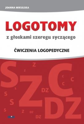 Okładka książki LOGOTOMY z głoskami szeregu syczącego s, z, c, dz. Ćwiczenia logopedyczne