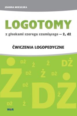 Okładka książki LOGOTOMY z głoskami szeregu szumiącego ż, dż. Ćwiczenia logopedyczne