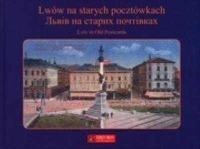 Lwów na starych pocztówkach. Autor: Piotr Nestor Galik. SmakLiter.pl Okładka książki Lwów na starych pocztówkach