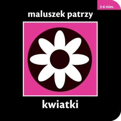 Okładka książki Maluszek patrzy. Kwiatki