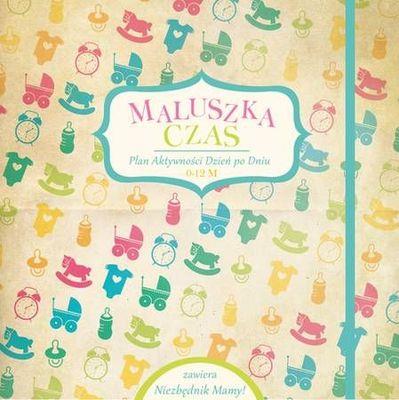 Maluszka czas Plan aktywności dzień po dniu. Autor: Opracowanie zbiorowe. SmakLiter.pl Okładka książki Maluszka czas Plan aktywności dzień po dniu